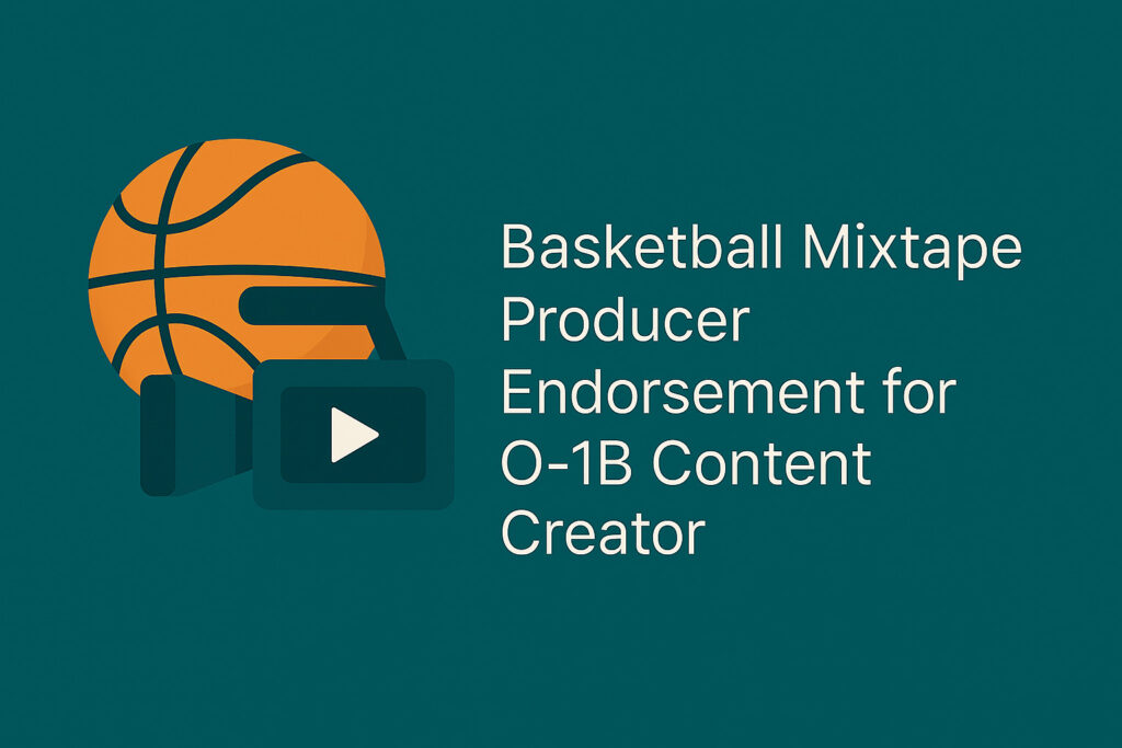 Flat digital illustration showing a basketball-themed media production scene with cameras, mixtape reels, and digital editing symbols on a teal background. Overlaid text reads “Basketball Mixtape Producer Endorsement for O-1B Content Creator.”
