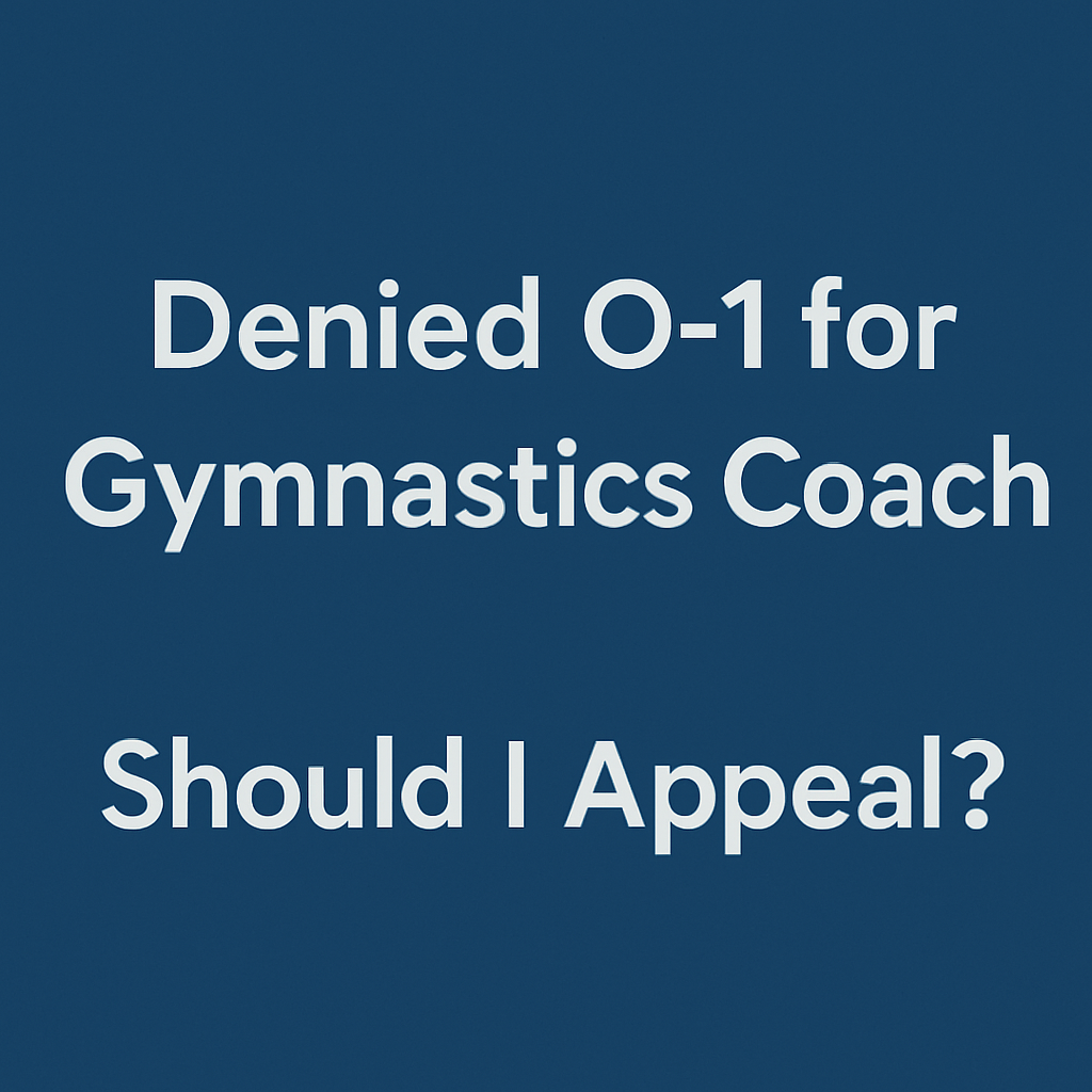 Graphic with text “Denied O-1 for Gymnastics Coach – Should I Appeal?” on a dark blue background.