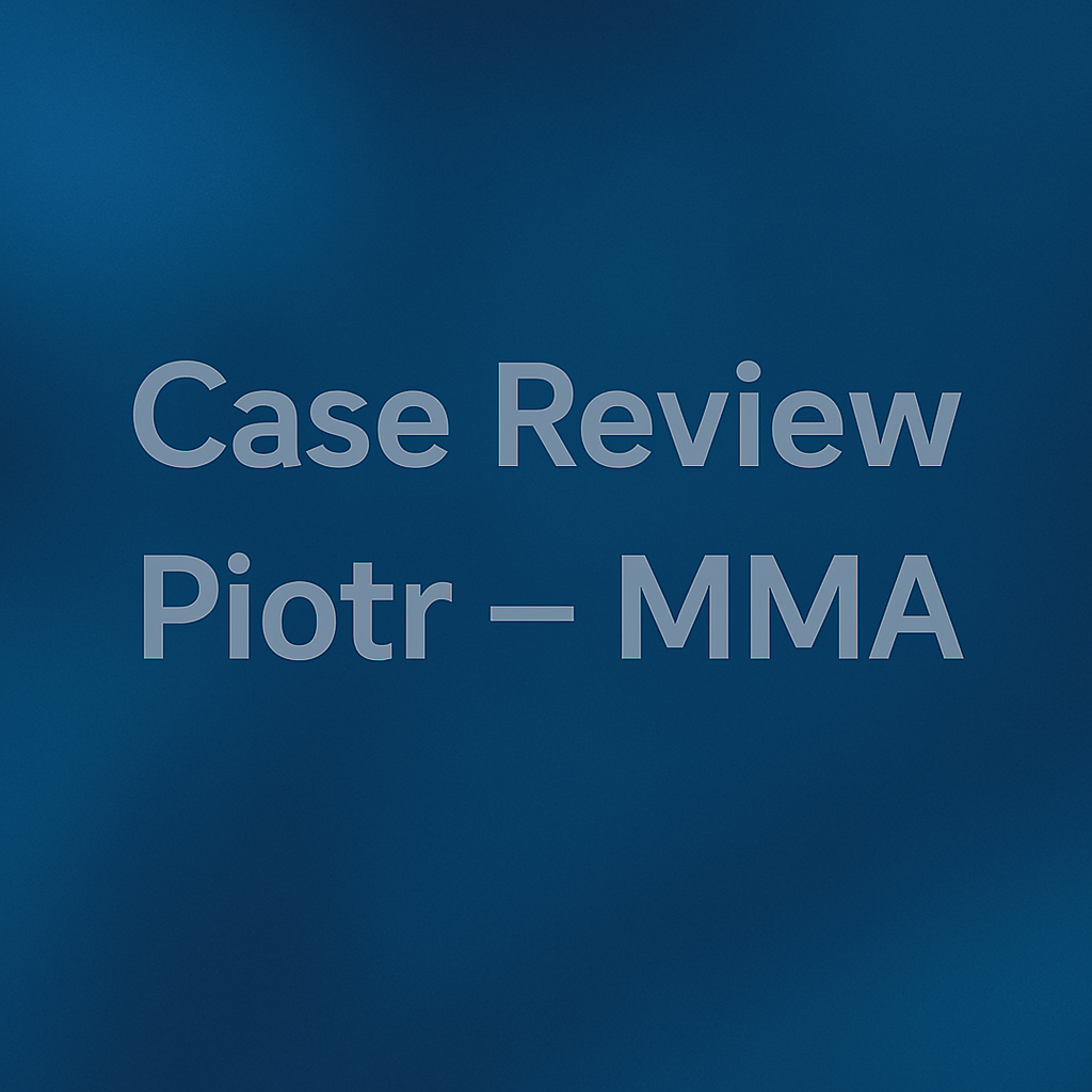 Case Review Piotr – MMA
