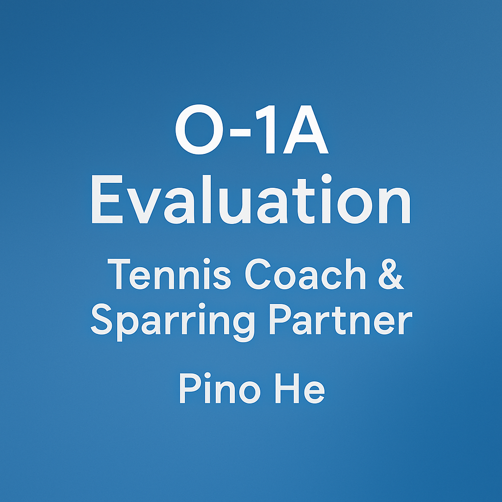 White text on a blue gradient background displaying “O-1A Evaluation – Tennis Coach & Sparring Partner – Pino He.”