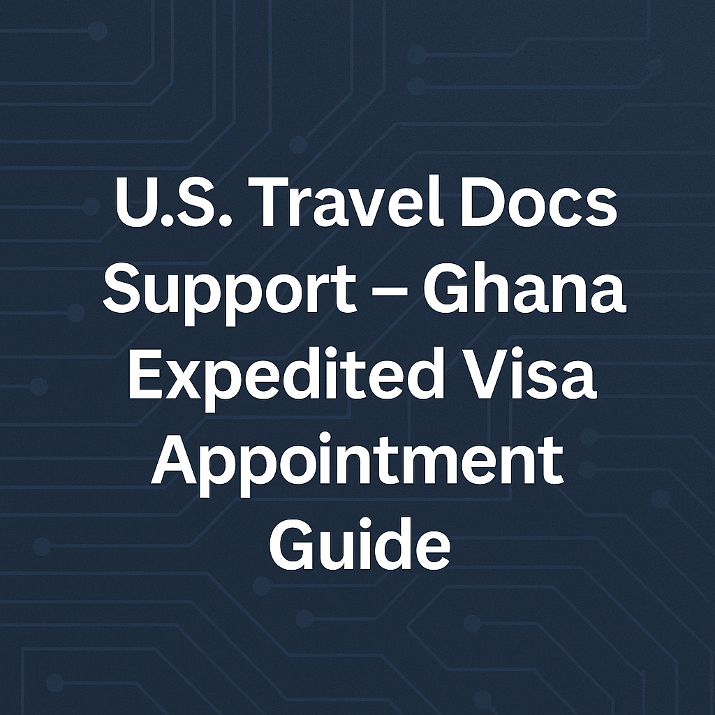 Dark blue circuit-style background with bold white text reading “U.S. Travel Docs Support – Ghana Expedited Visa Appointment Guide.”