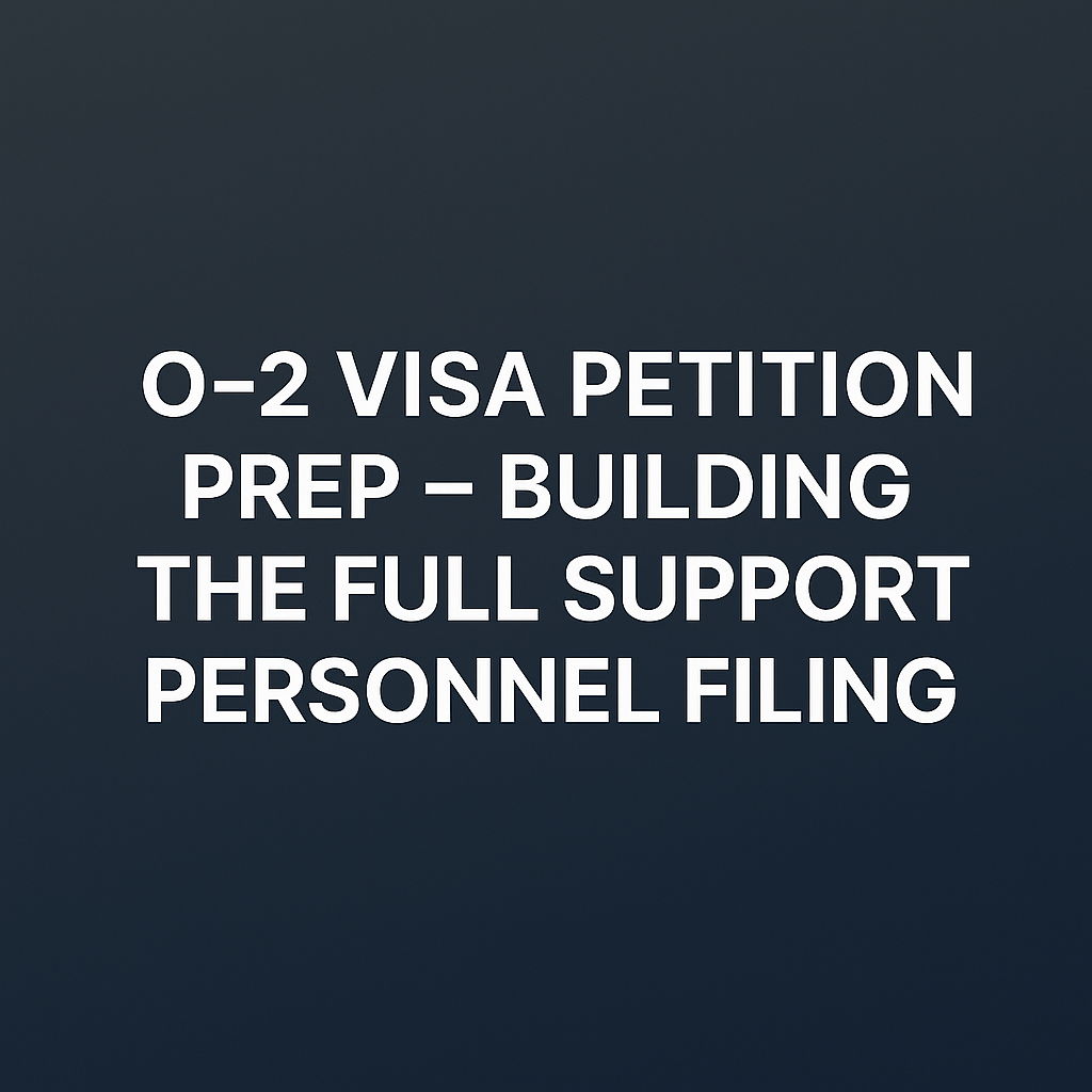Dark blue gradient background with bold white centered text reading “O-2 Visa Petition Prep – Building the Full Support Personnel Filing.”