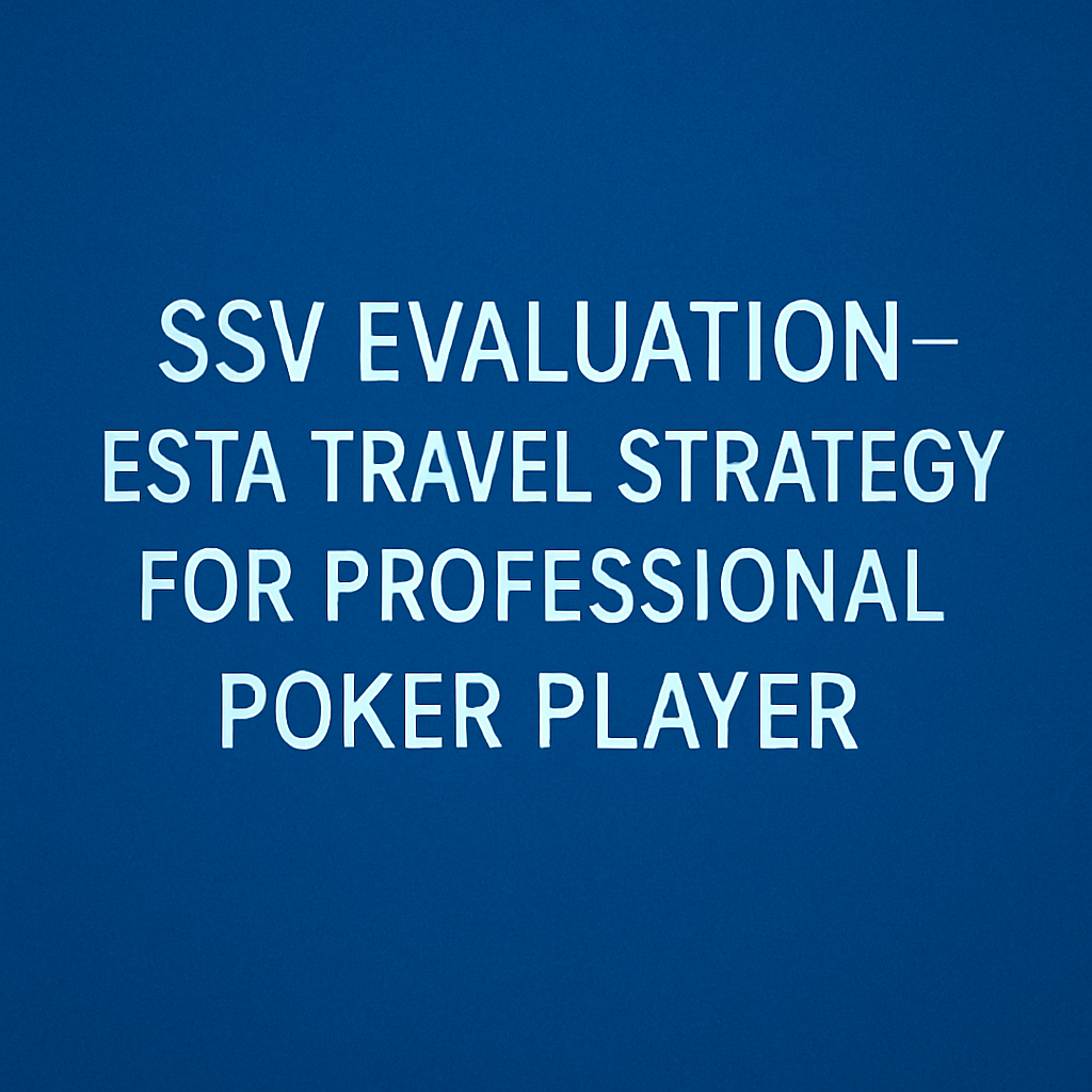SSV Evaluation – ESTA Travel Strategy for Professional Poker Player" title displayed in sleek white font over an arena-style blue background, representing a professional visa assessment video.